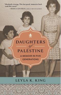 Daughters of Palestine: A Memoir in Five Generations - Leyla K. King