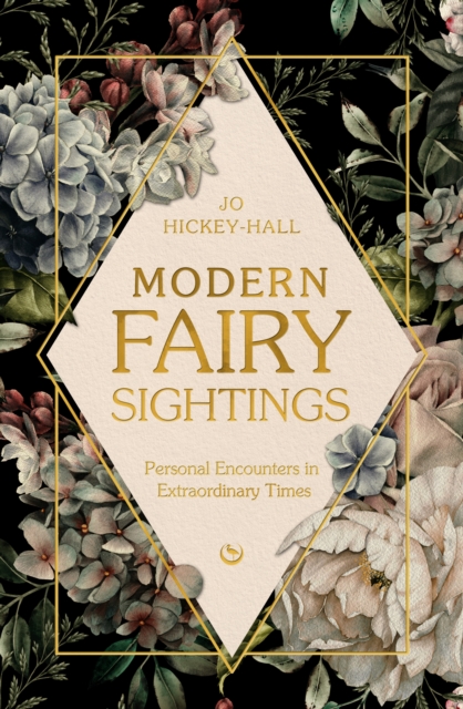 Coperta cărții 'Modern Fairy Sightings: Personal Encounters in Extraordinary Times - Jo Hickey-hall'