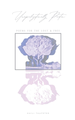 Unapologetically Poetic - Haili Taufetee