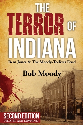 Coperta cărții 'The Terror of Indiana: Bent Jones & The Moody-Tolliver Feud Second Edition - Bob Moody'