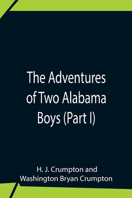 Coperta cărții 'The Adventures Of Two Alabama Boys (Part I) - H. J. Crumpton'