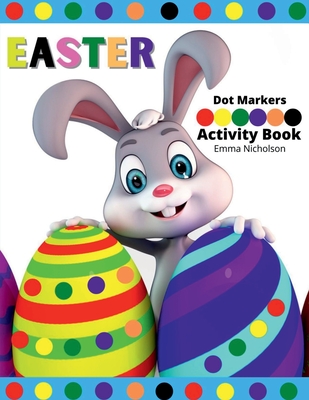 Easter Dot Markers Activity Book for Kids: Easy Toddler and Preschool Kids Paint Dauber Colouring Easter Basket Stuffers Kindergarten Activities Workb -