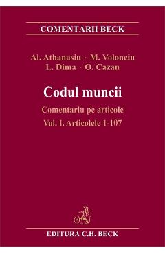 Coperta cărții 'Codul muncii. Comentariu pe articole Vol.1: Art.1-107 - Alexandru Athanasiu, Ileana Oana Cazan, Luminita Dima, Magda'