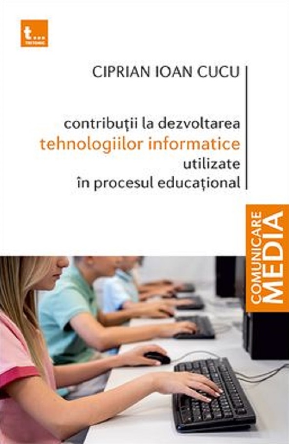 Contributii la dezvoltarea tehnologiilor informatice - Ciprian Ioan Cucu