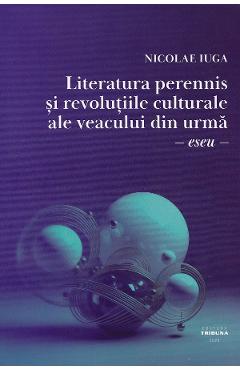 Poza produsului Literatura perennis si revolutiile culturale ale veacului din urma - Nicolae Iuga