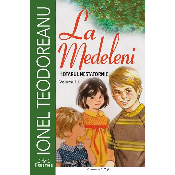 Pachet 3 volume: La Medeleni Vol.1 + Vol.2 + Vol.3 - Ionel Teodoreanu