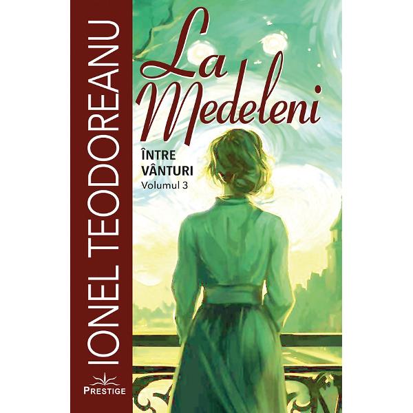 Pachet 3 volume: La Medeleni Vol.1 + Vol.2 + Vol.3 - Ionel Teodoreanu
