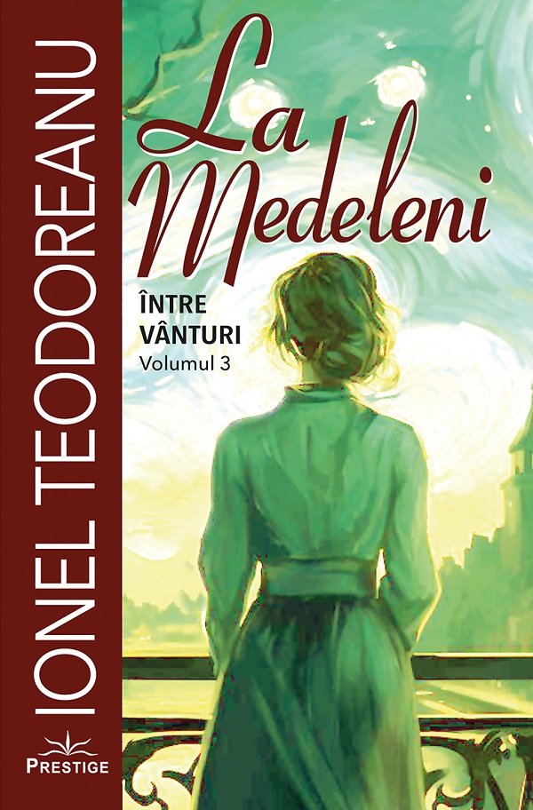 Pachet 3 volume: La Medeleni Vol.1 + Vol.2 + Vol.3 - Ionel Teodoreanu