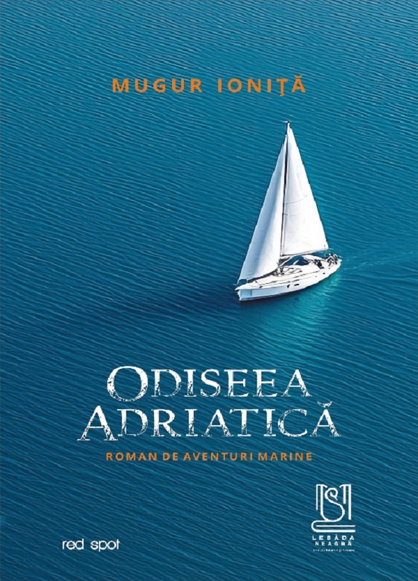 Odiseea adriatica. Roman de aventuri marine - Mugur Ionita