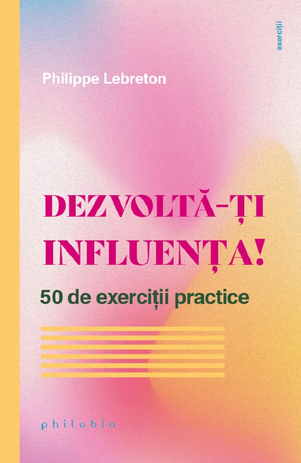 Dezvolta-ti influenta! 50 de exercitii practice - Philippe Lebreton
