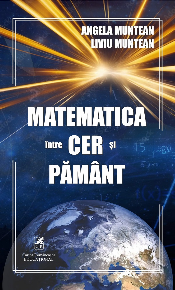 Matematica intre cer si pamant - Angela Muntean, Liviu Muntean