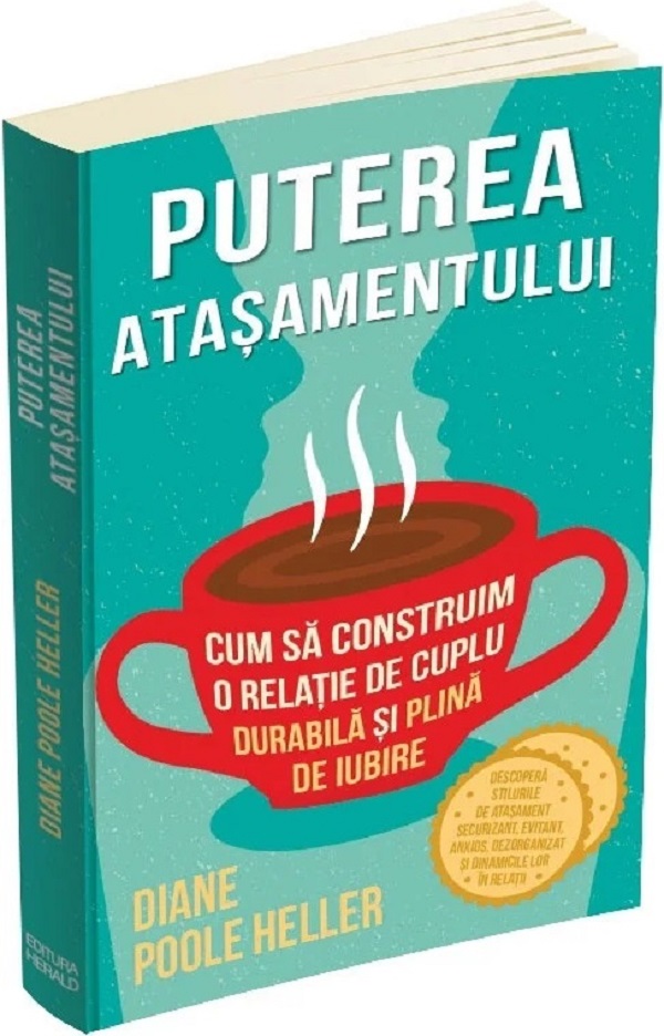 Puterea atasamentului. Cum sa construim o relatie de cuplu durabila si plina de iubire - Diane Poole Heller