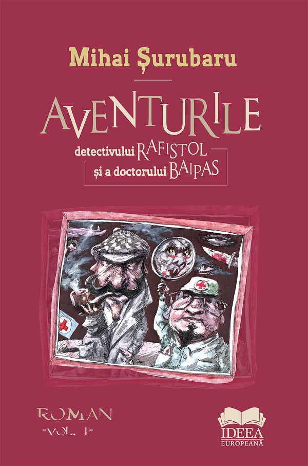 Aventurile detectivului Rafistol si a doctorului Baipas - Mihai Surubaru