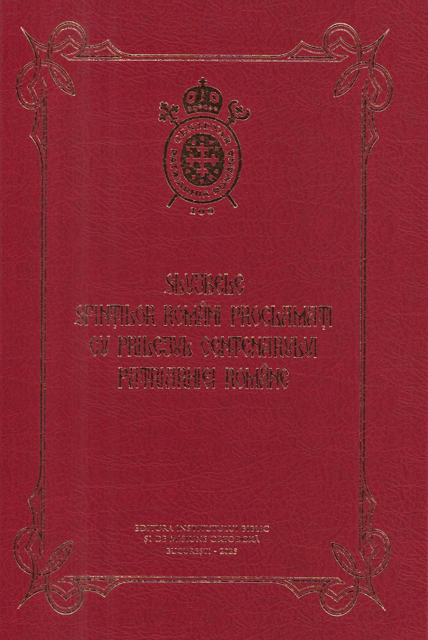 Slujbele Sfintilor romani proclamati cu prilejul Centenarului Patriarhiei Romane