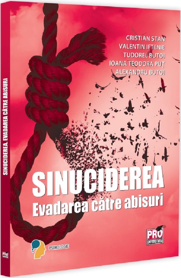 Sinuciderea. Evadarea catre abisuri - Cristian Stan, Valentin Iftenie, Tudorel Butoi, Ioana Teodora Put, Alexandru Butoi