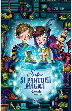 Sofia si pantofii magici Vol.2: Ghetele interzise - Usch Luhn
