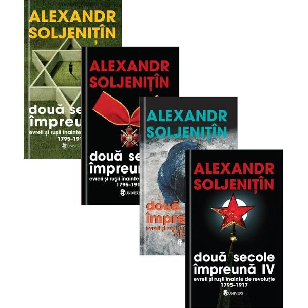 Pachet 4 volume: Doua secole impreuna - Alexandr Soljenitin