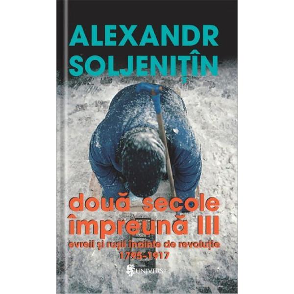 Pachet 4 volume: Doua secole impreuna - Alexandr Soljenitin