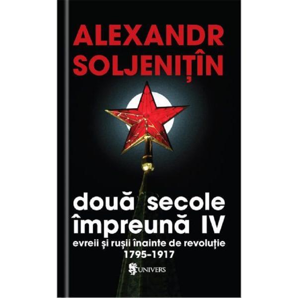 Pachet 4 volume: Doua secole impreuna - Alexandr Soljenitin