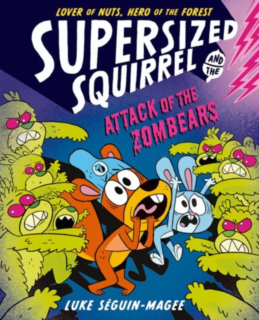 Supersized Squirrel: Attack of the Zombears - Luke Seguin-magee