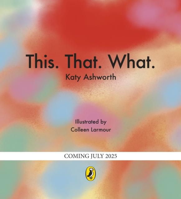 This That What - Katy Ashworth