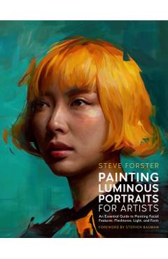 Poza produsului Painting Luminous Portraits for Artists - Steve Forster