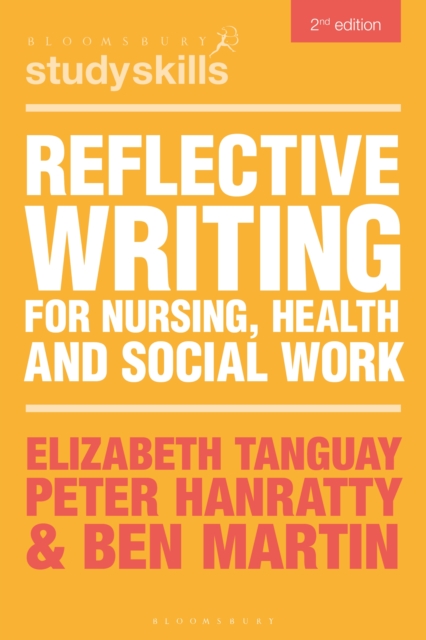 Reflective Writing for Nursing, Health and Social Work - Elizabeth (swansea University Tanguay