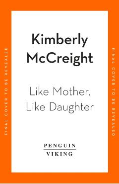 Coperta cărții 'Like Mother, Like Daughter - Kimberly Mccreight'