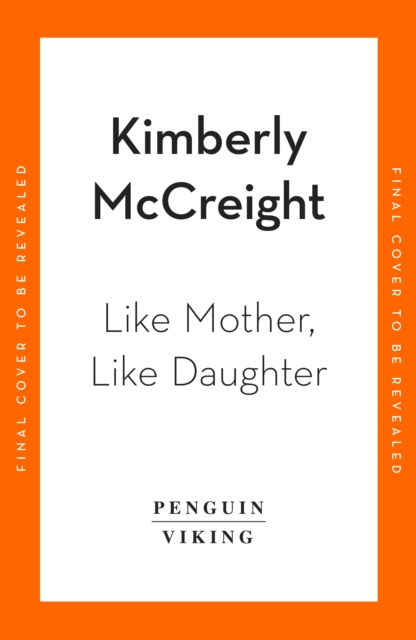 Coperta cărții 'Like Mother, Like Daughter - Kimberly Mccreight'