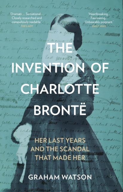 Invention of Charlotte Bronte - Graham Watson