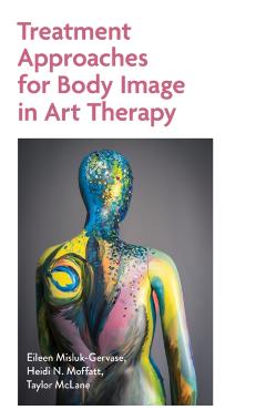 Coperta cărții 'Treatment Approaches for Body Image in Art Therapy - Eileen|mcclane Misluk-gervase'