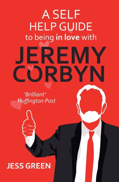 Self Help Guide to Being In Love with Jeremy Corbyn - Jess Green