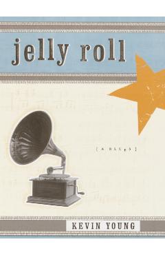 Jelly Roll: A Blues - Kevin Young