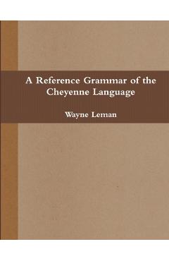 Coperta cărții 'A Reference Grammar of the Cheyenne Language - Wayne Leman'