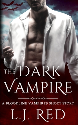 The Dark Vampire: A Bloodline Vampires Novel - L. J. Red
