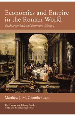 Coperta cărții 'Economics and Empire in the Roman World: Guide to the Bible and Economics, Volume 2 - Matthew J. M. Coomber'