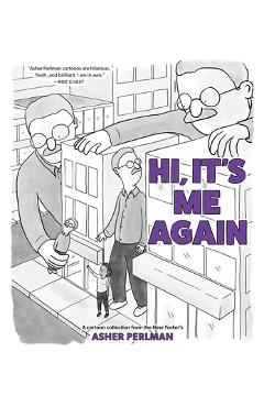 Poza produsului Hi, It's Me Again: A Cartoon Collection from the New Yorker's Asher Perlman - Asher Perlman