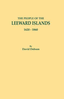 People of the Leeward Islands, 1620-1860 - David Dobson