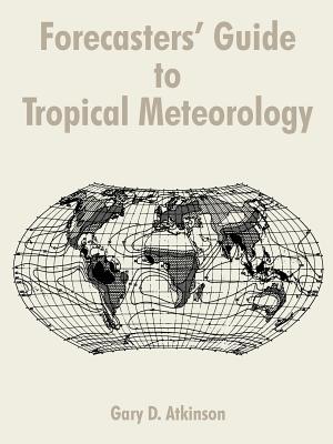 Forecasters' Guide to Tropical Meteorology - Gary D. Atkinson