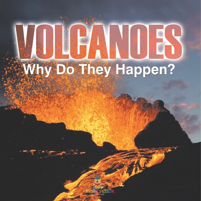 Volcanoes - Why Do They Happen? - 