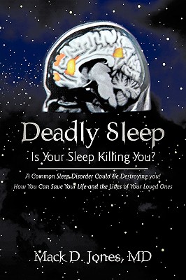 Deadly Sleep: Is Your Sleep Killing You? - D. Jones Mack D. Jones