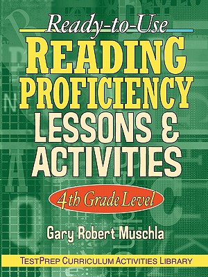 Ready-To-Use Reading Proficiency Lessons & Activities: 4th Grade Level - Gary R. Muschla