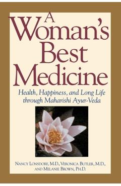 Coperta cărții 'A Woman's Best Medicine: Health, Happiness, and Long Life through Maharishi Ayur-Veda - Nancy Lonsdorf'