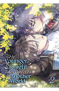 Coperta cărții 'My Younger Knight Takes Care of Me in Another World Vol. 2 - Nekonomori Shima'