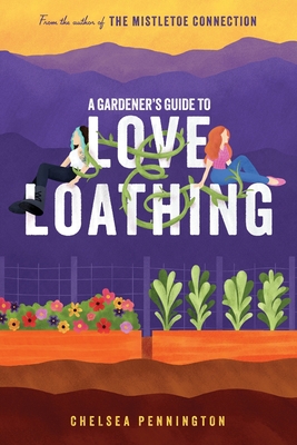 A Gardener's Guide to Love and Loathing - Chelsea Pennington