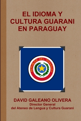 El Idioma Y Cultura Guarani En Paraguay - David Galeano Olivera