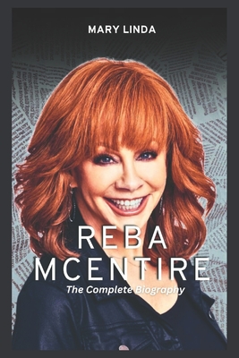 Reba McEntire: The complete biography - Mary Linda