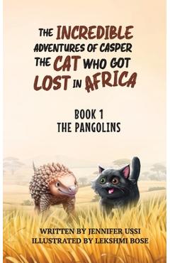 The Incredible Adventures of Casper the Cat Who Got Lost in Africa - Jennifer Ussi