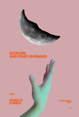 Good Girl and Other Yearnings - Isabelle Correa