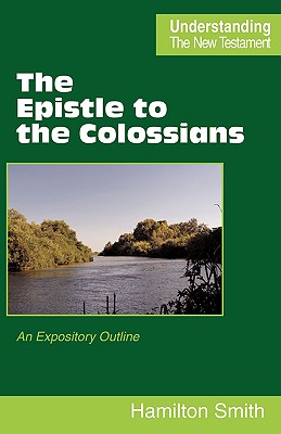 The Epistle to the Colossians - Hamilton Smith